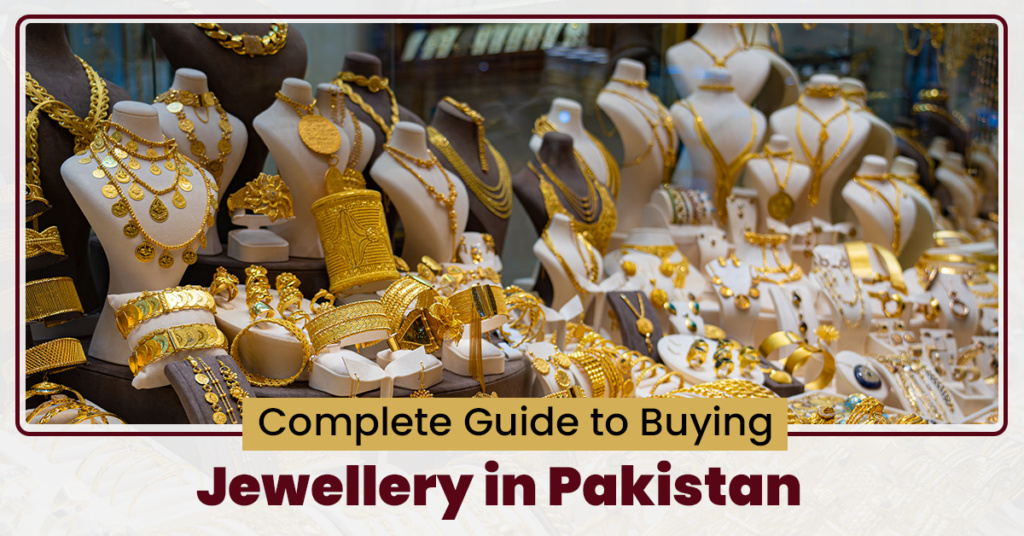 guide to buying jewellery in Pakistan
